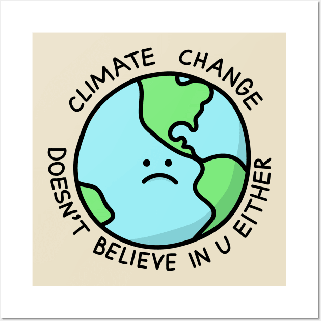 Climate Change Doesn't Believe in U Wall Art by jeff's stickers